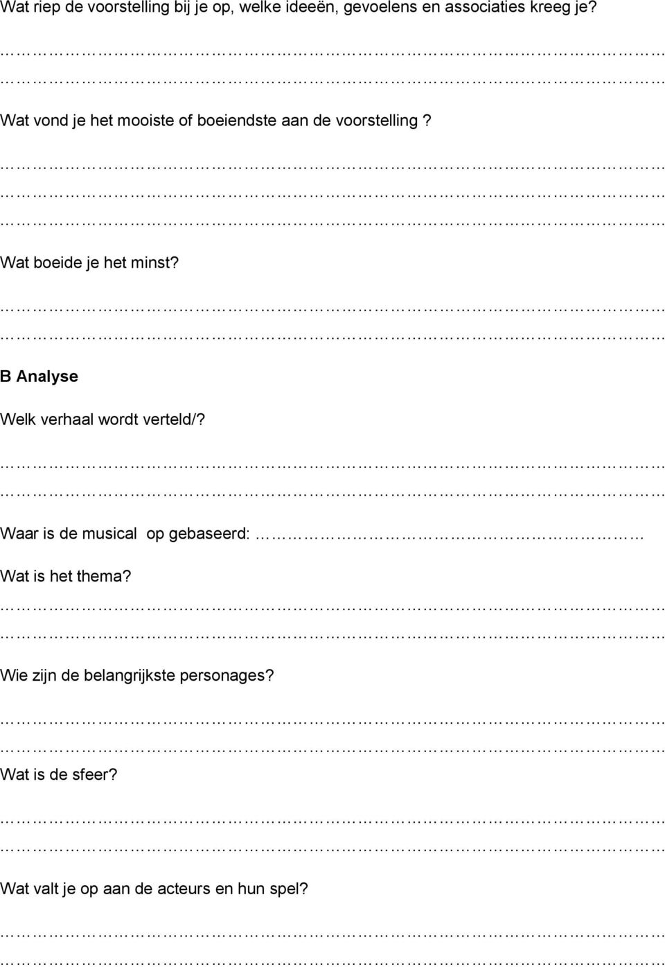 B Analyse Welk verhaal wordt verteld/? Waar is de musical op gebaseerd: Wat is het thema?