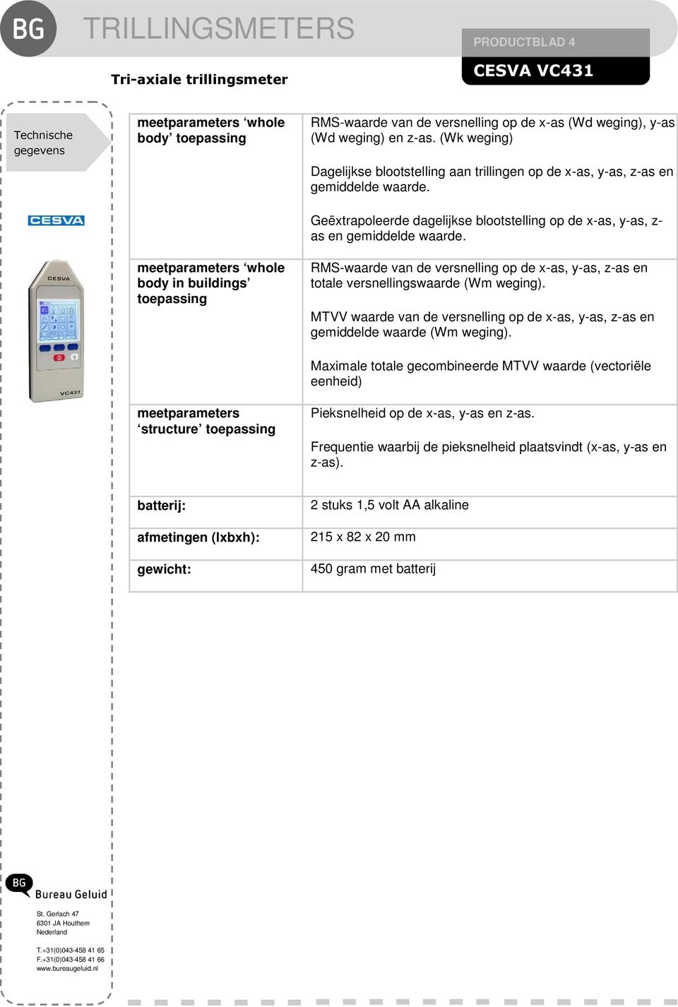 Geëxtrapoleerde dagelijkse blootstelling op de x-as, y-as, z- as en gemiddelde waarde. RMS-waarde van de versnelling op de x-as, y-as, z-as en totale versnellingswaarde (Wm weging).