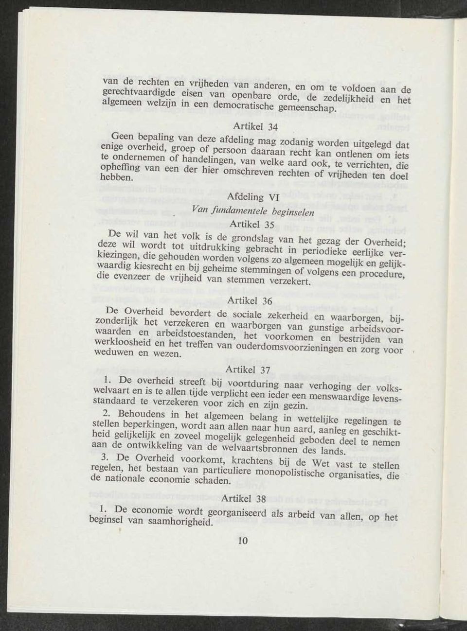 rechten of vrijheden ten doel Afdeling VI Van fundamentele beginselen Artikel 35 ÊÊÊÈÊËmm Artikel 36 Artikel 37 1. De overheid streeft bij voortduring naar verhoging der vol!