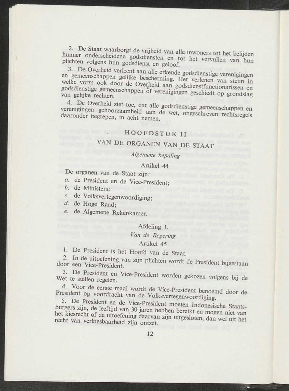 de President en de Vice-President; b. de Ministers; c. de Volksvertegenwoordiging; d. de Hoge Raad; e. de Algemene Rekenkamer.