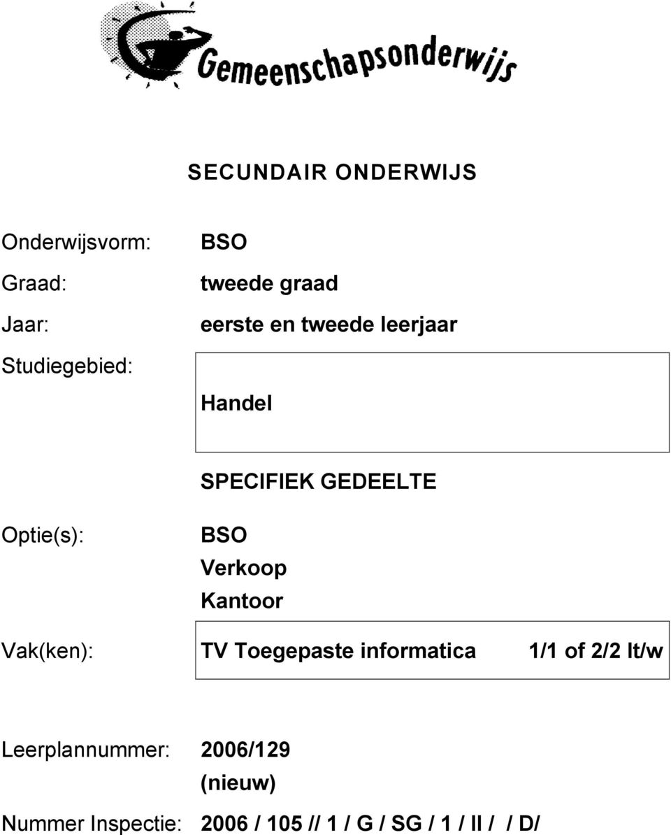 Verkoop Kantoor Vak(ken): TV Toegepaste informatica 1/1 of 2/2 lt/w