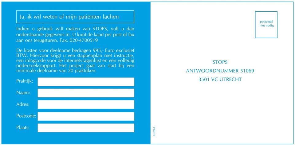 Fax: 020-4700519 postzegel niet nodig De kosten voor deelname bedragen 995,- Euro exclusief BTW.