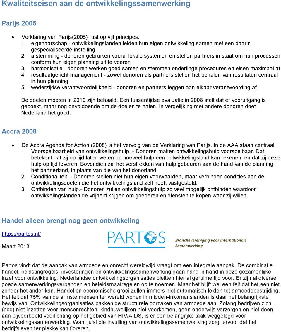 afstemming - donoren gebruiken vooral lokale systemen en stellen partners in staat om hun processen conform hun eigen planning uit te voeren 3.