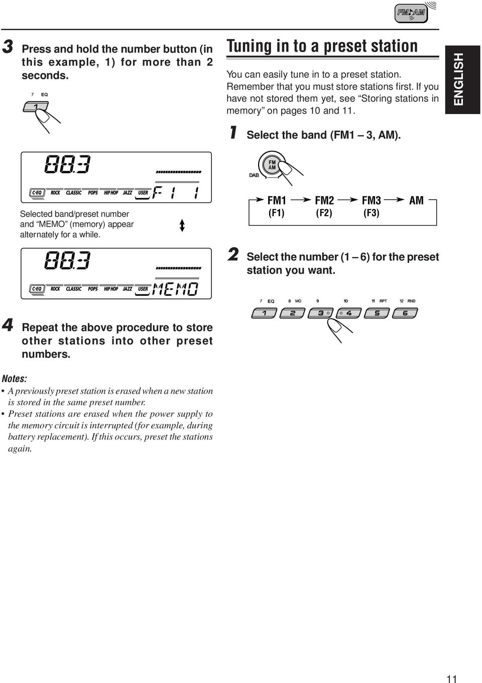 FM1 FM2 FM3 AM (F1) (F2) (F3) 2 Select the number (1 6) for the preset station you want. 4 Repeat the above procedure to store other stations into other preset numbers.