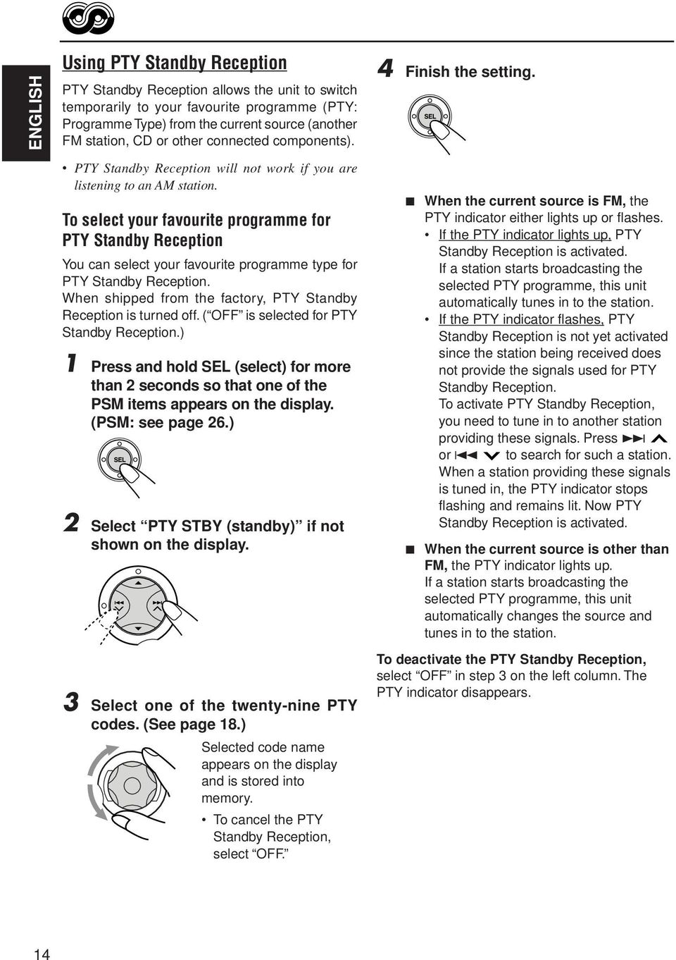 To select your favourite programme for PTY Standby Reception You can select your favourite programme type for PTY Standby Reception. When shipped from the factory, PTY Standby Reception is turned off.