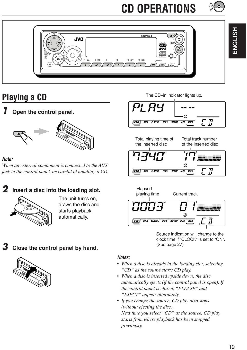 2 Insert a disc into the loading slot. The unit turns on, draws the disc and starts playback automatically. Elapsed playing time Current track 3 Close the control panel by hand.