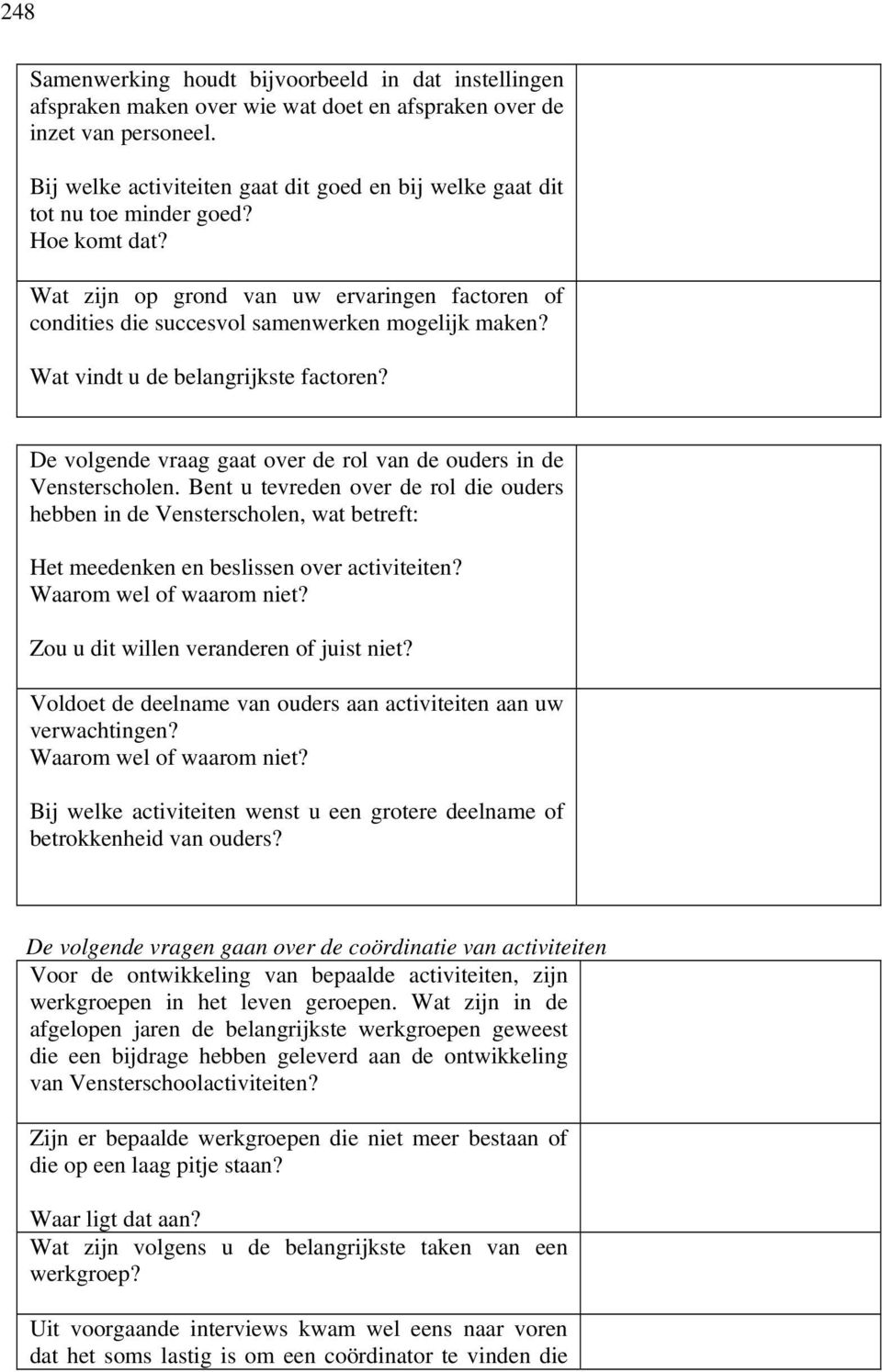 Wat vindt u de belangrijkste factoren? De volgende vraag gaat over de rol van de ouders in de Vensterscholen.