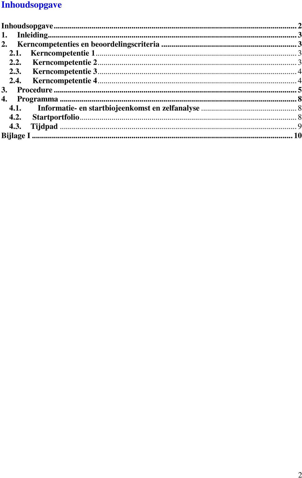 .. 3 2.3. Kerncompetentie 3... 4 2.4. Kerncompetentie 4... 4 3. Procedure... 5 4. Programma.