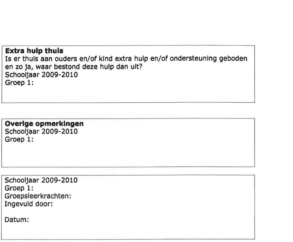 Schooljaar 2009-2010 Groep 1: Overige opmerkingen Schooljaar 2009-2010