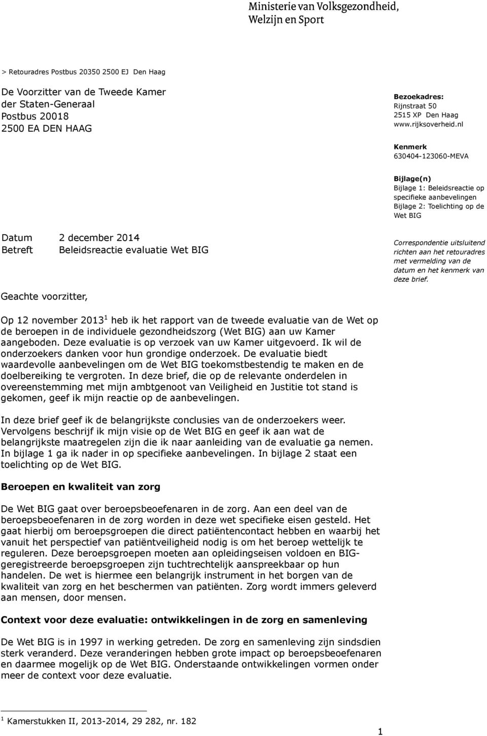 richten aan het retouradres met vermelding van de datum en het kenmerk van deze brief.