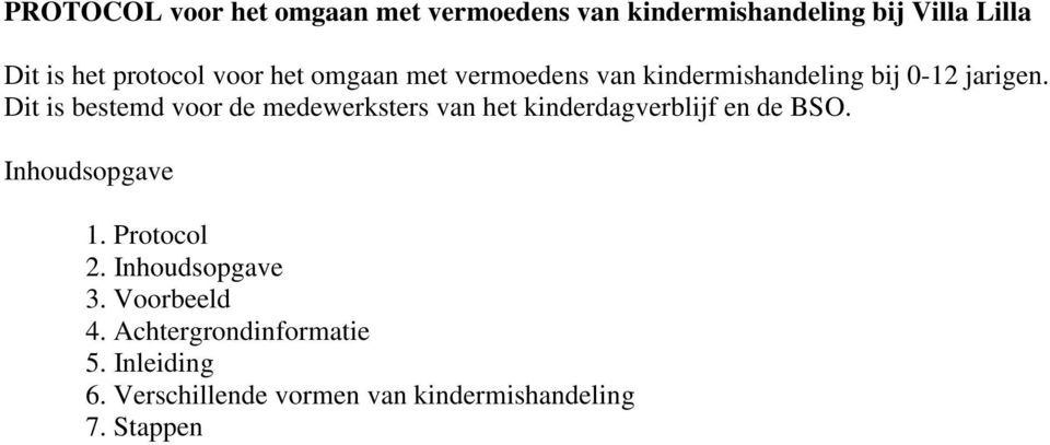 Dit is bestemd voor de medewerksters van het kinderdagverblijf en de BSO. Inhoudsopgave 1.