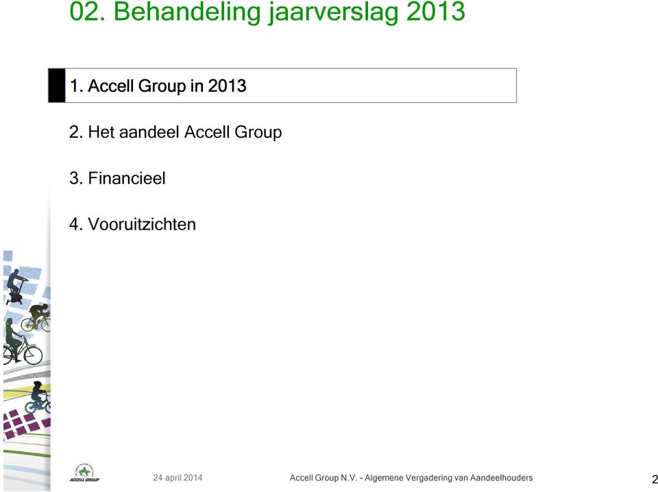 Het aandeel Accell Group 3. Financieel 4.