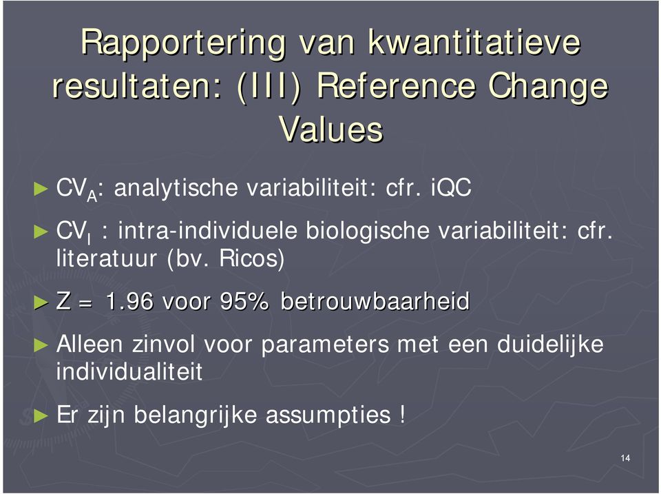 iqc CV I : intra-individuele biologische variabiliteit: cfr. literatuur (bv.