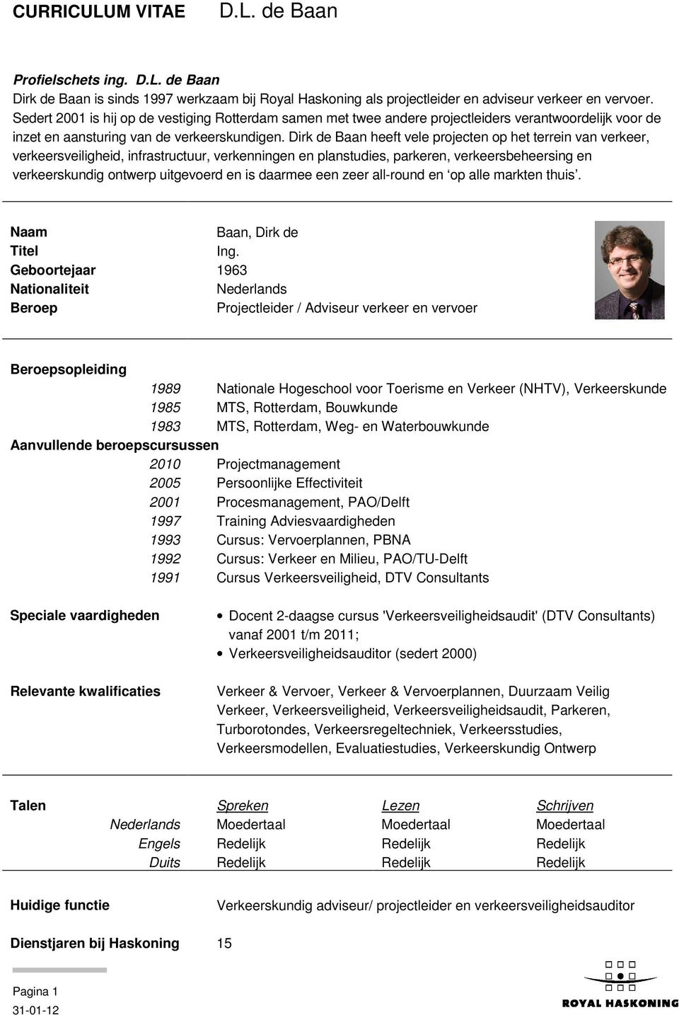 Dirk de Baan heeft vele projecten op het terrein van verkeer, verkeersveiligheid, infrastructuur, verkenningen en planstudies, parkeren, verkeersbeheersing en verkeerskundig ontwerp uitgevoerd en is