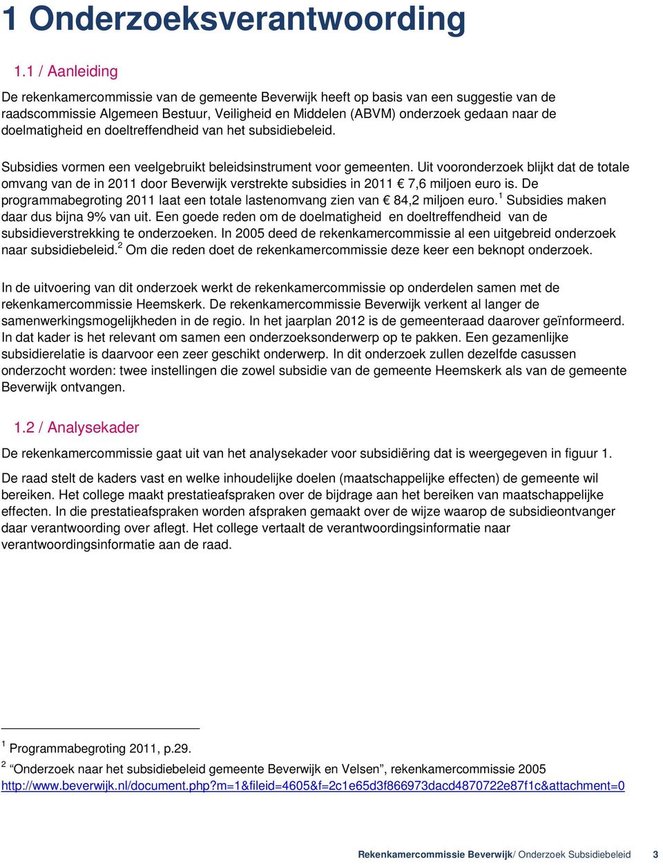 doelmatigheid en doeltreffendheid van het subsidiebeleid. Subsidies vormen een veelgebruikt beleidsinstrument voor gemeenten.