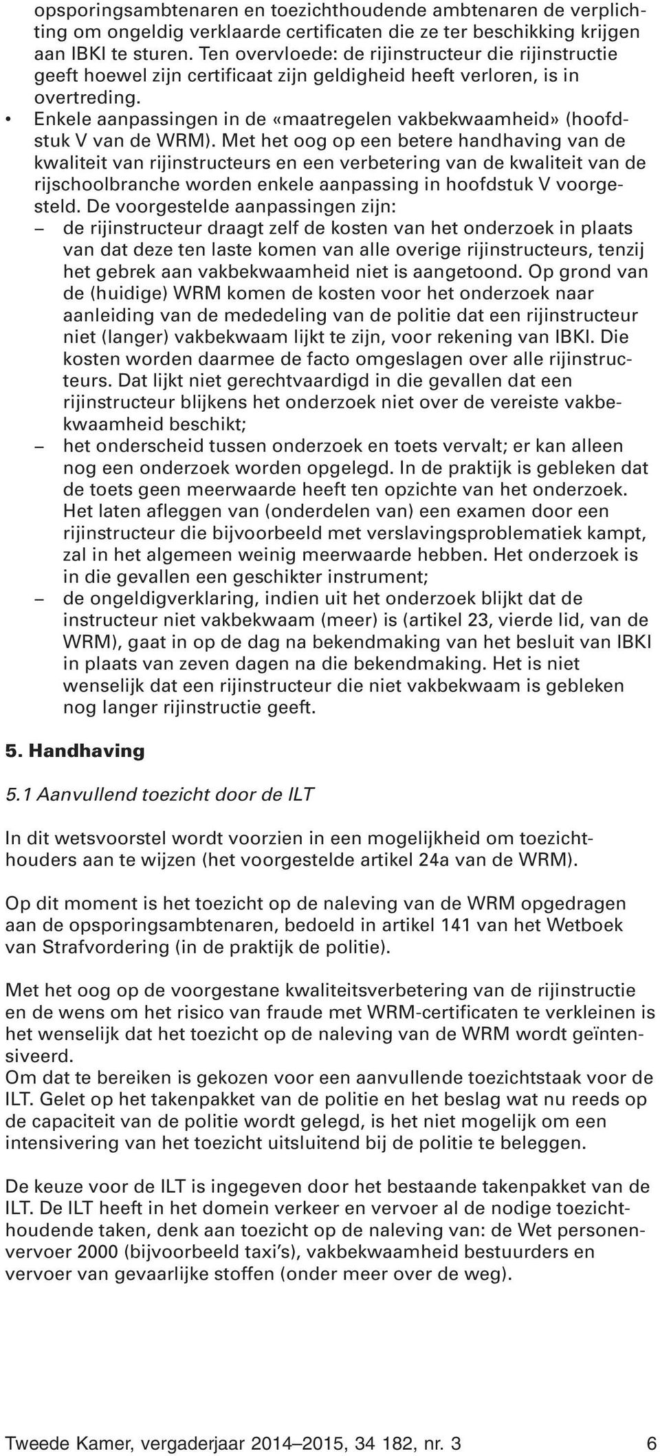 Enkele aanpassingen in de «maatregelen vakbekwaamheid» (hoofdstuk V van de WRM).