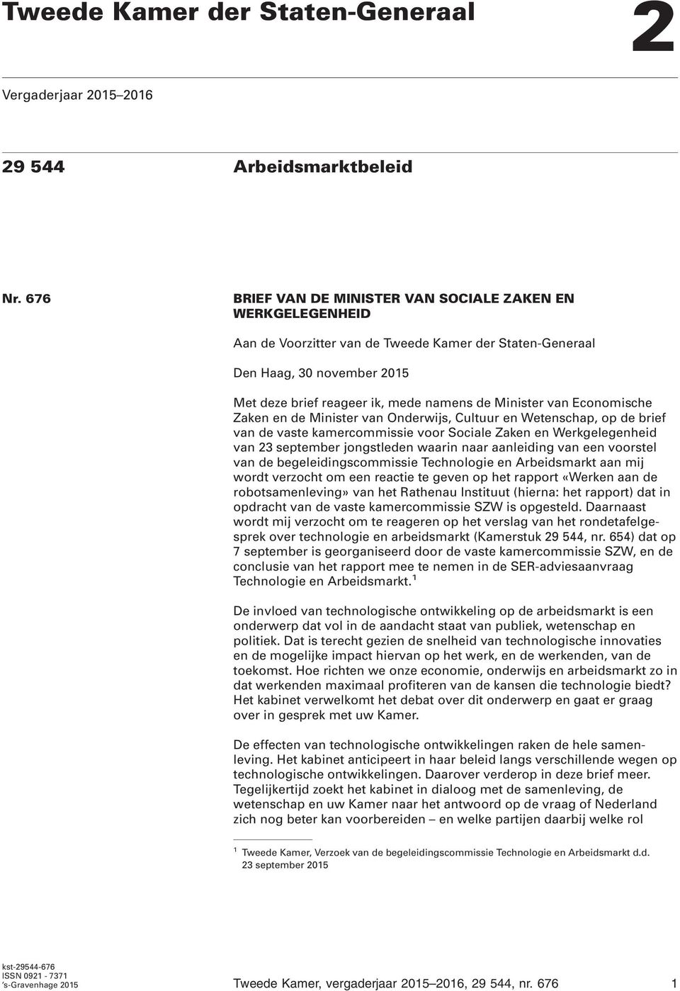 van Economische Zaken en de Minister van Onderwijs, Cultuur en Wetenschap, op de brief van de vaste kamercommissie voor Sociale Zaken en Werkgelegenheid van 23 september jongstleden waarin naar