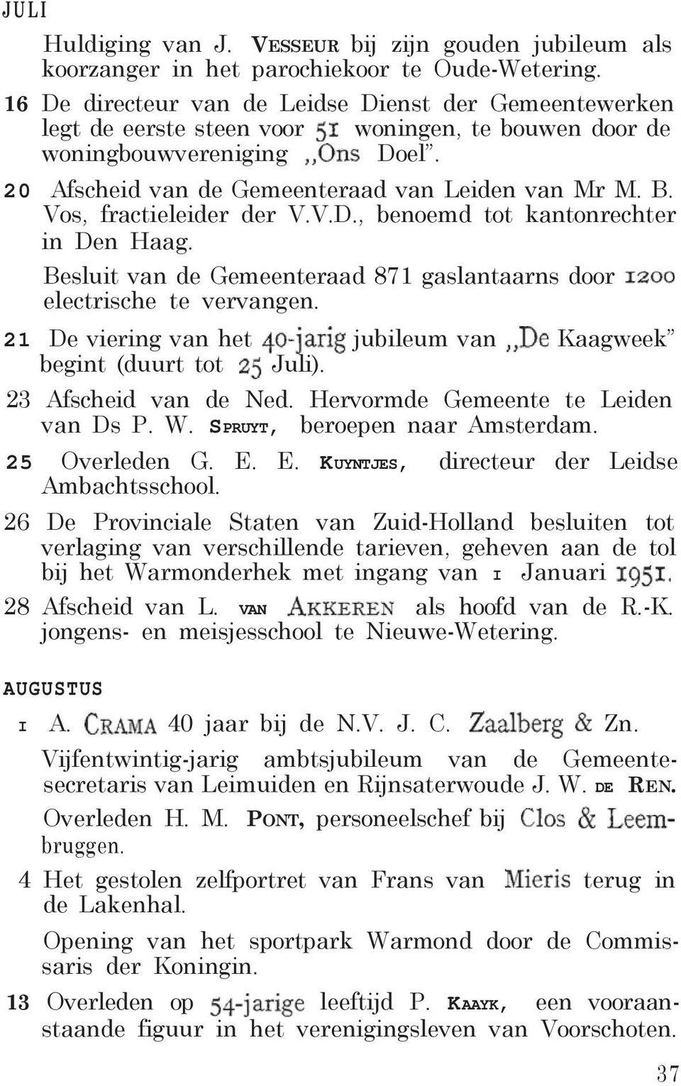 Vos, fractieleider der V.V.D., benoemd tot kantonrechter in Den Haag. Besluit van de Gemeenteraad 871 gaslantaarns door electrische te vervangen.