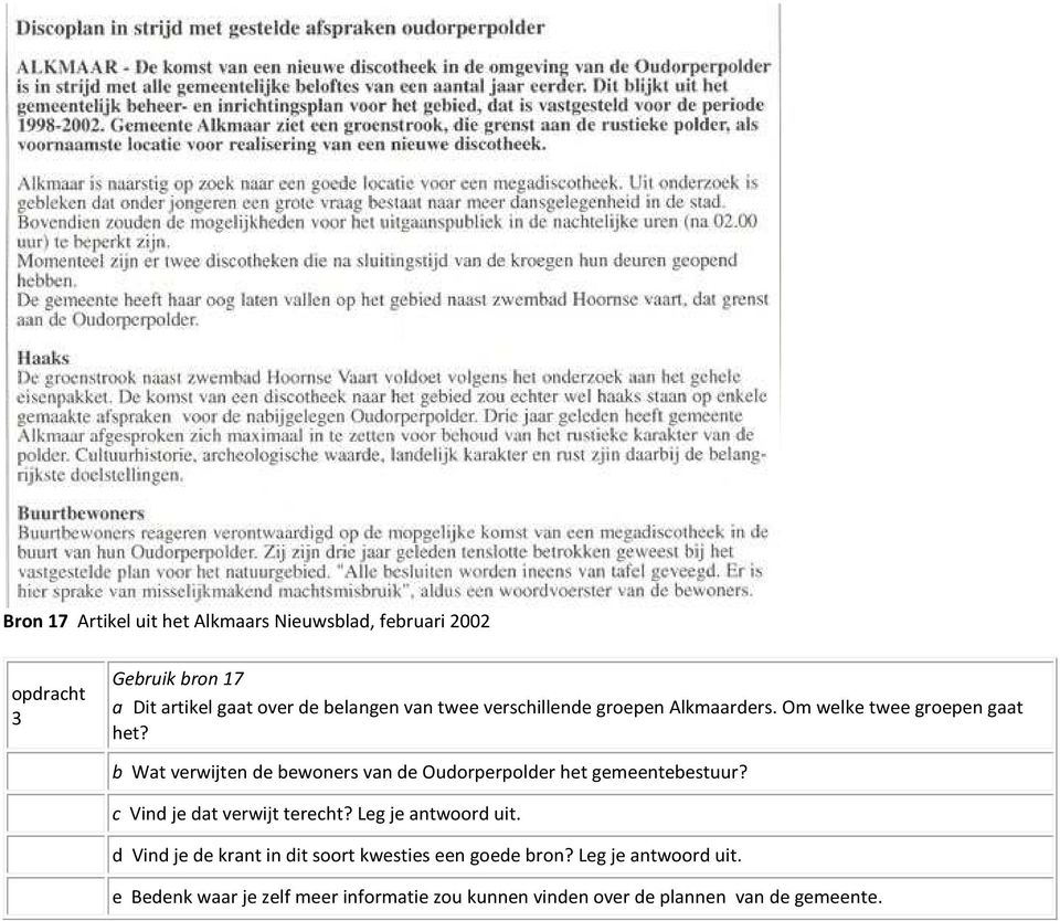 b Wat verwijten de bewoners van de Oudorperpolder het gemeentebestuur? c Vind je dat verwijt terecht?