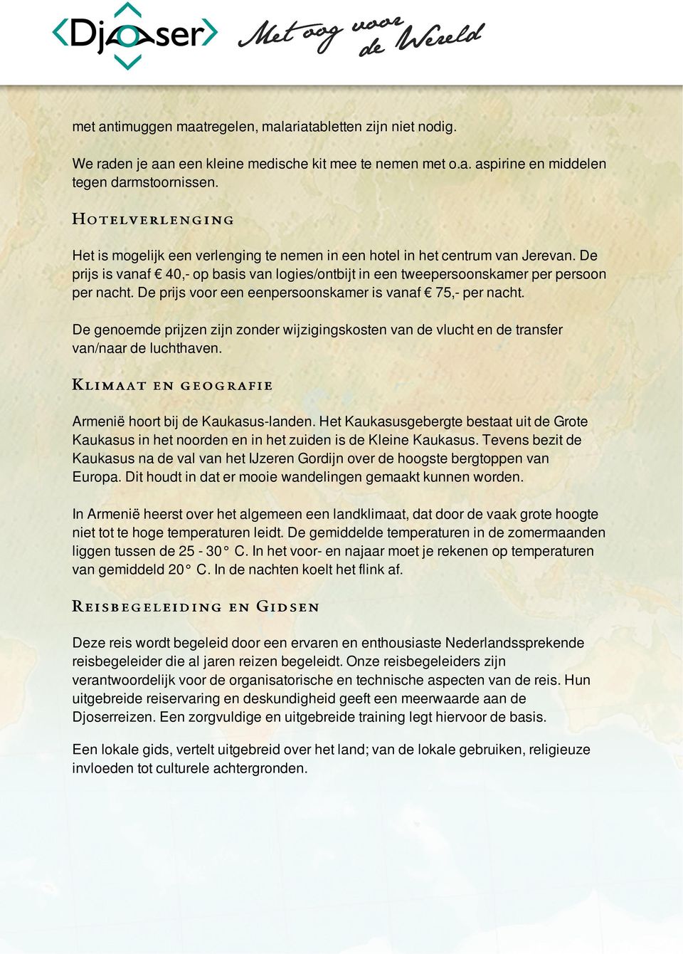 De prijs is vanaf 40,- op basis van logies/ontbijt in een tweepersoonskamer per persoon per nacht. De prijs voor een eenpersoonskamer is vanaf 75,- per nacht.