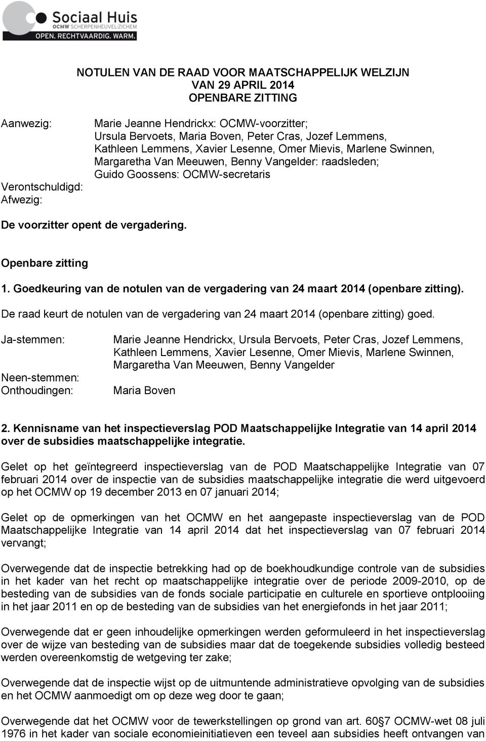 vergadering. Openbare zitting 1. Goedkeuring van de notulen van de vergadering van 24 maart 2014 (openbare zitting).