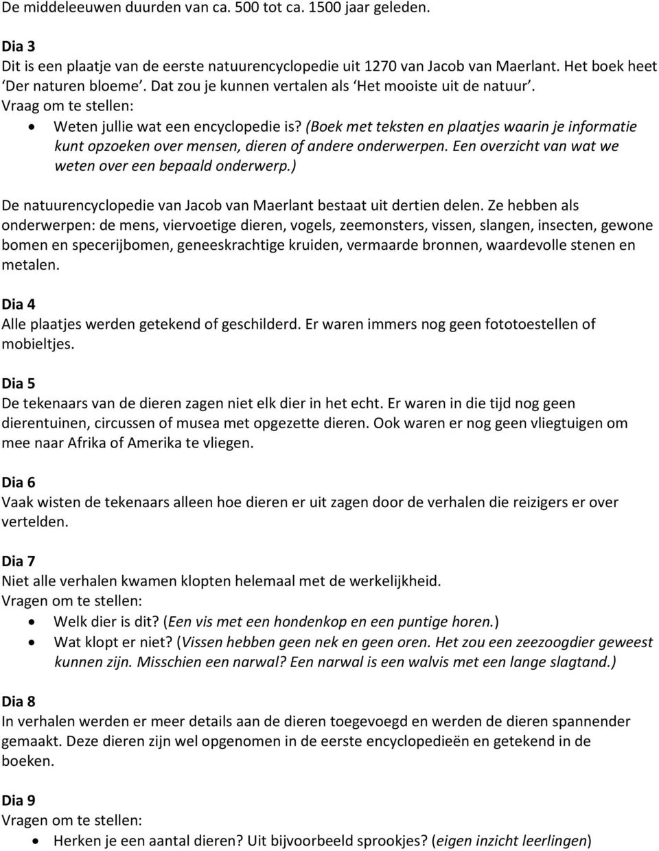 (Boek met teksten en plaatjes waarin je informatie kunt opzoeken over mensen, dieren of andere onderwerpen. Een overzicht van wat we weten over een bepaald onderwerp.