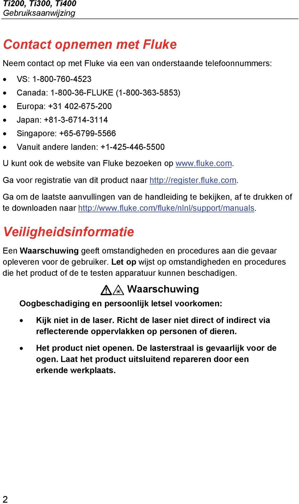 Ga voor registratie van dit product naar http://register.fluke.com. Ga om de laatste aanvullingen van de handleiding te bekijken, af te drukken of te downloaden naar http://www.fluke.com/fluke/nlnl/support/manuals.