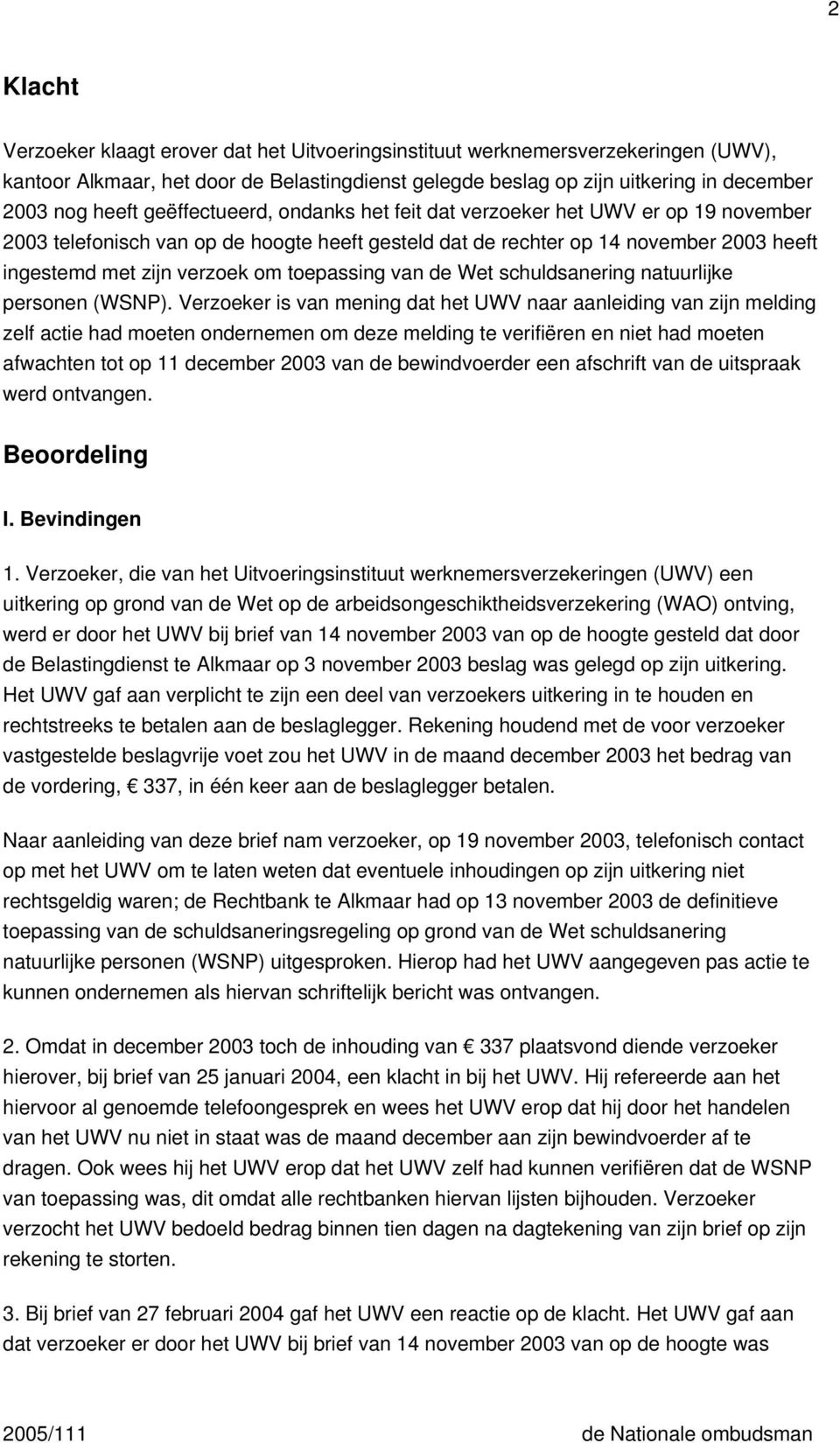 toepassing van de Wet schuldsanering natuurlijke personen (WSNP).