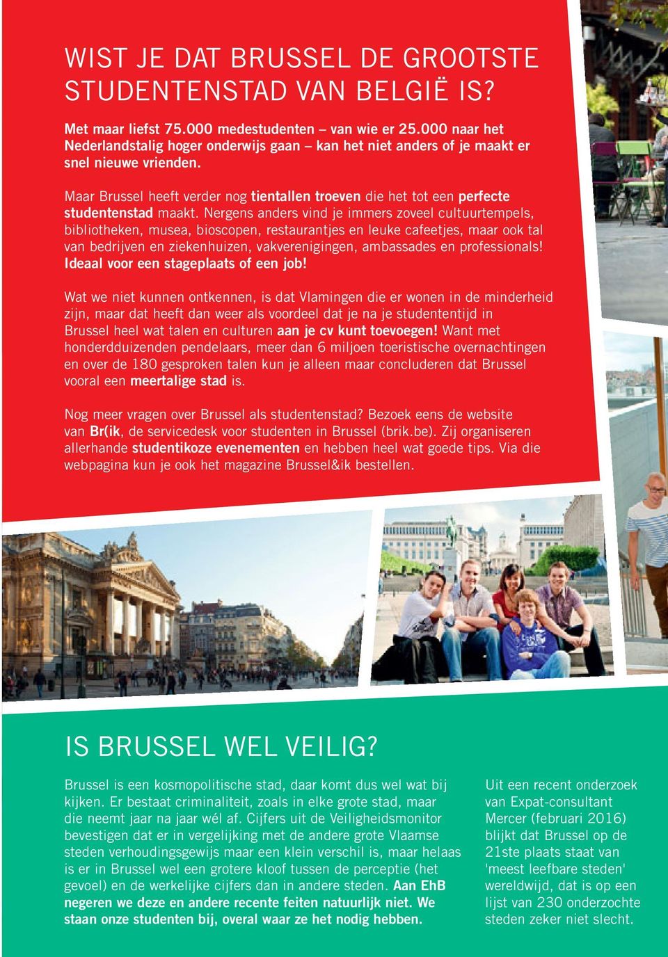 Maar Brussel heeft verder nog tientallen troeven die het tot een perfecte studentenstad maakt.