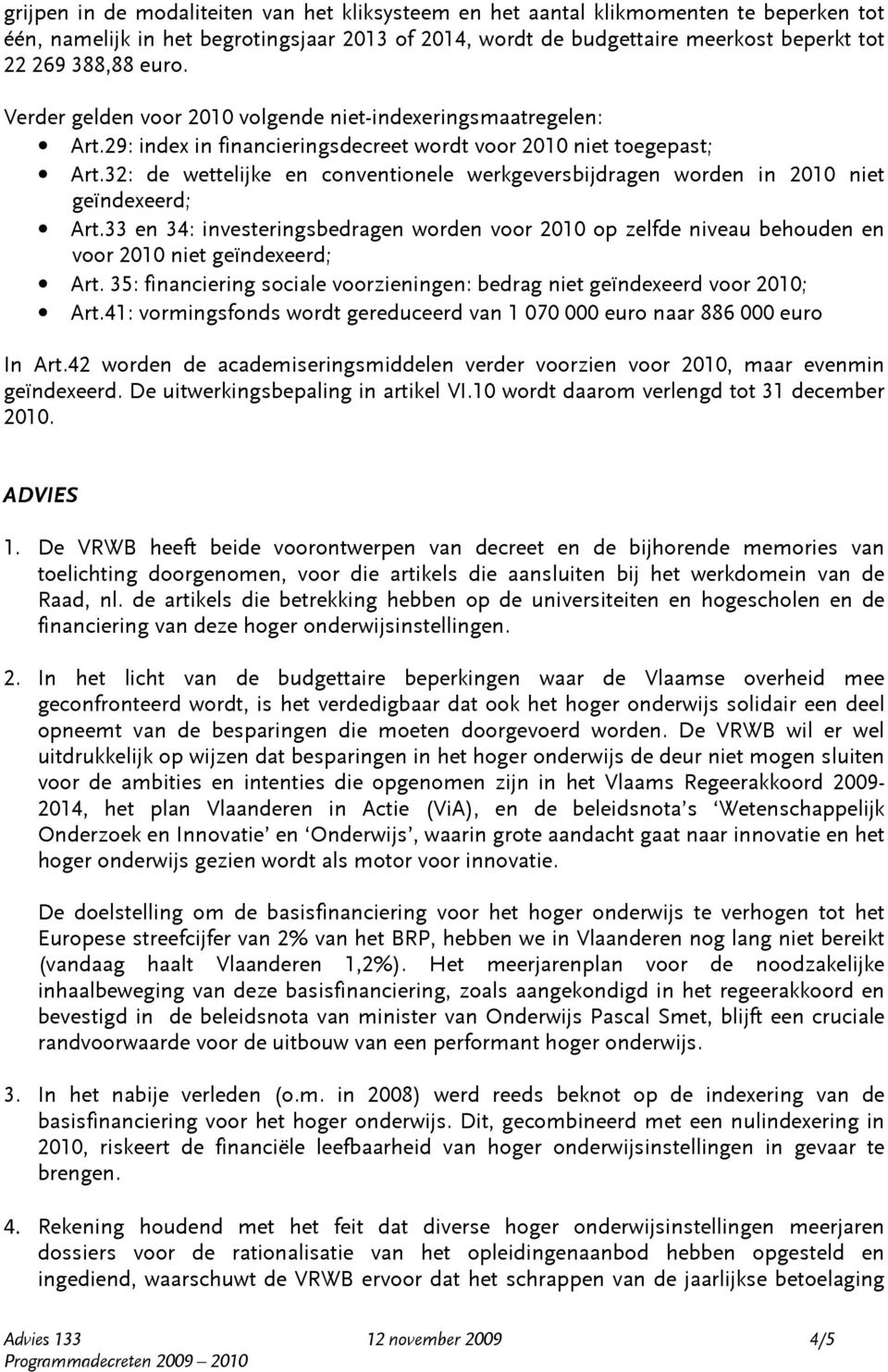 32: de wettelijke en conventionele werkgeversbijdragen worden in 2010 niet geïndexeerd; Art.