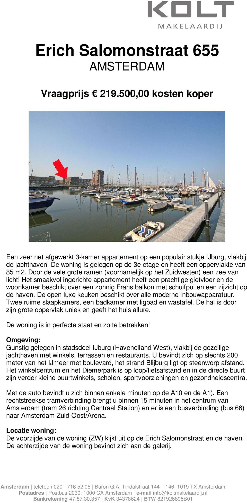 Het smaakvol ingerichte appartement heeft een prachtige gietvloer en de woonkamer beschikt over een zonnig Frans balkon met schuifpui en een zijzicht op de haven.