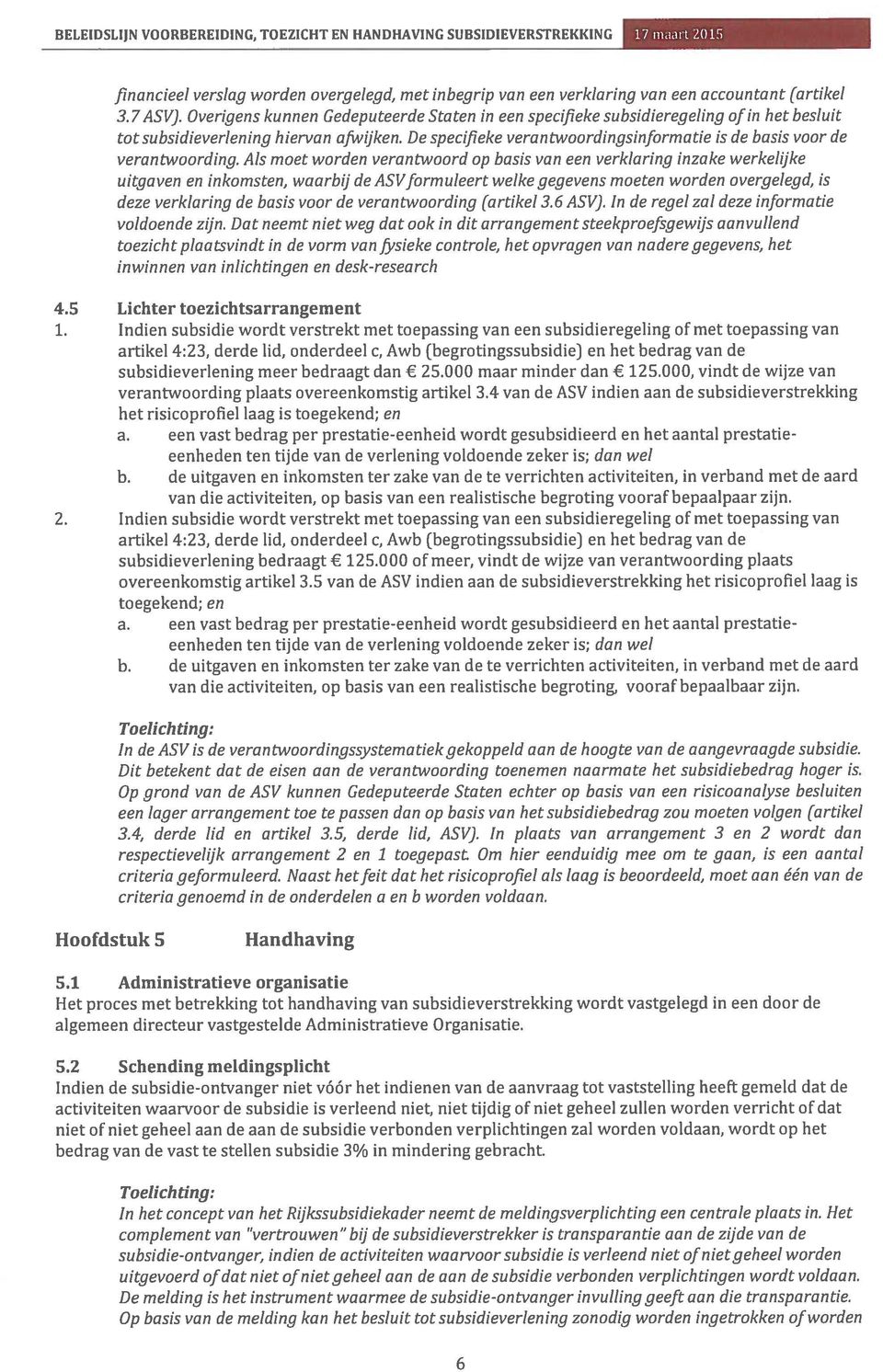 De specifieke verantwoordingsinformatie is de basis voor de verantwoording.