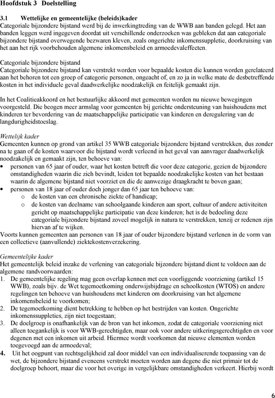 doorkruising van het aan het rijk voorbehouden algemene inkomensbeleid en armoedevaleffecten.