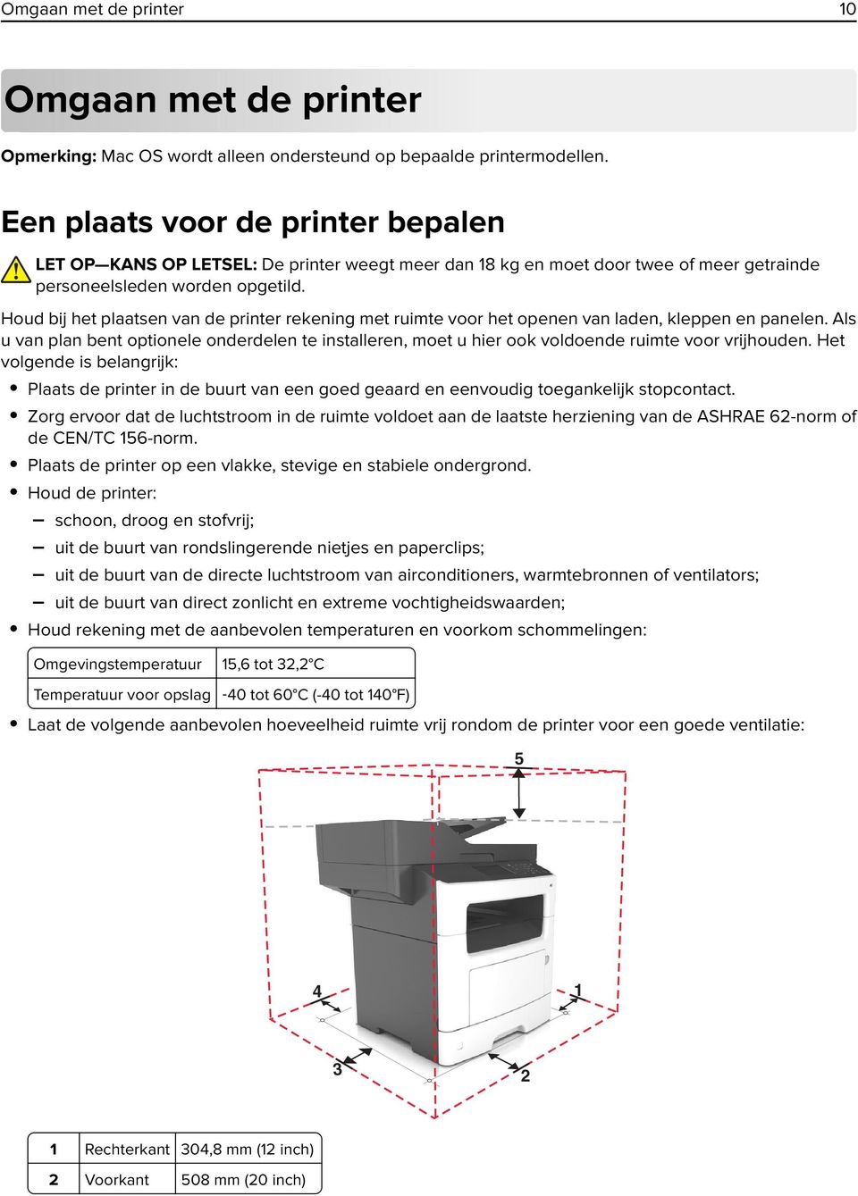 Houd bij het plaatsen van de printer rekening met ruimte voor het openen van laden, kleppen en panelen.