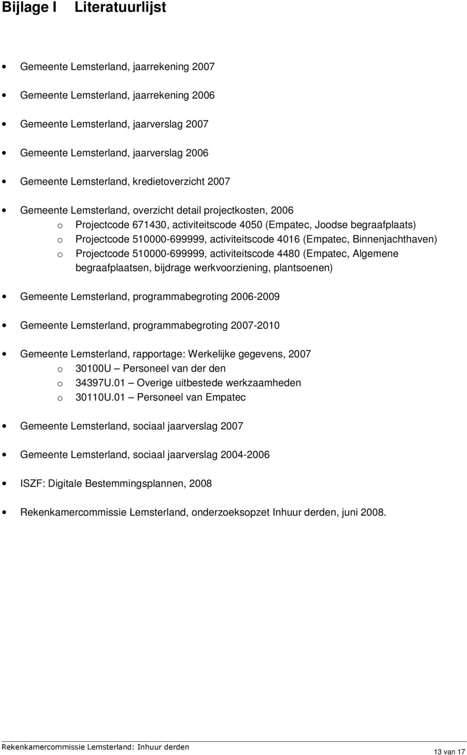 activiteitscode 4016 (Empatec, Binnenjachthaven) o Projectcode 510000-699999, activiteitscode 4480 (Empatec, Algemene begraafplaatsen, bijdrage werkvoorziening, plantsoenen) Gemeente Lemsterland,