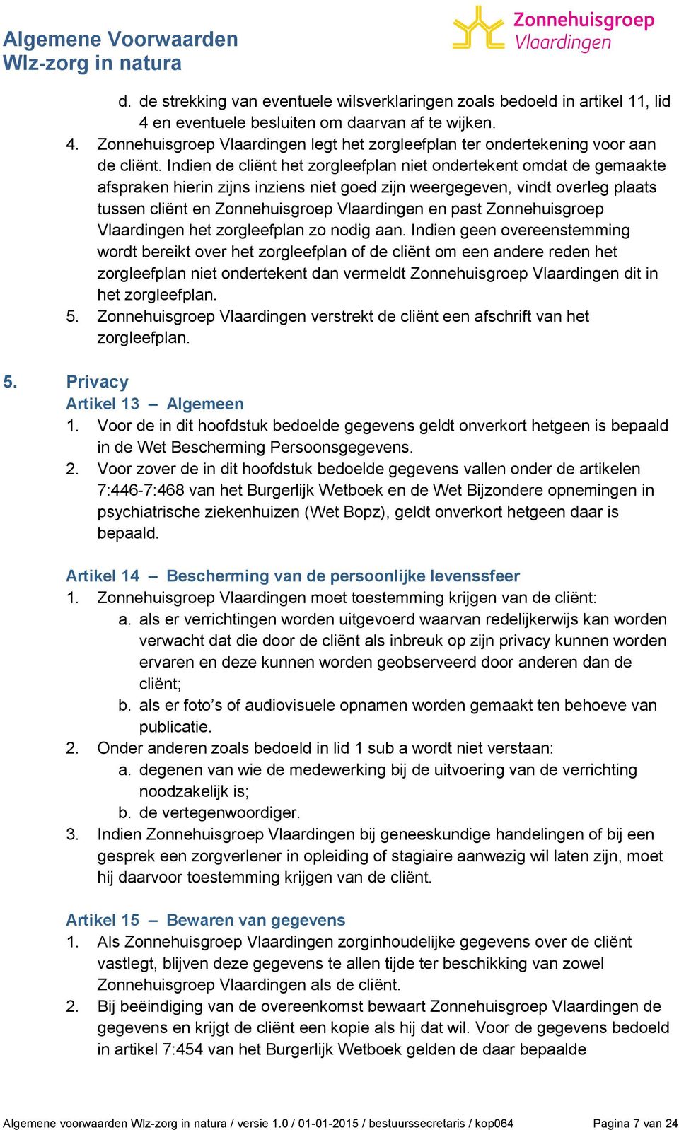 past Zonnehuisgroep Vlaardingen het zorgleefplan zo nodig aan.