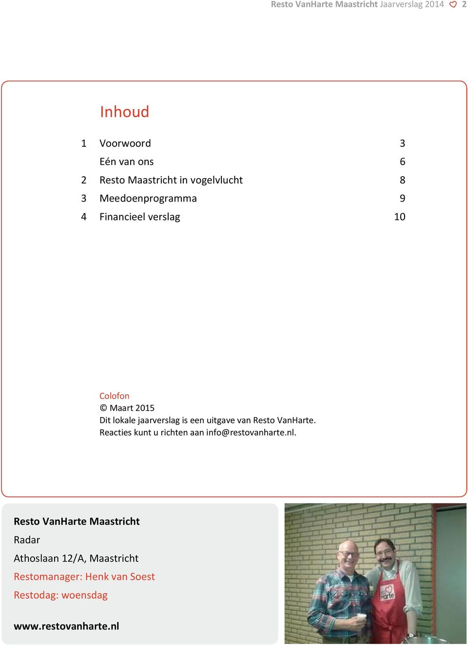 een uitgave van Resto VanHarte. Reacties kunt u richten aan info@restovanharte.nl.