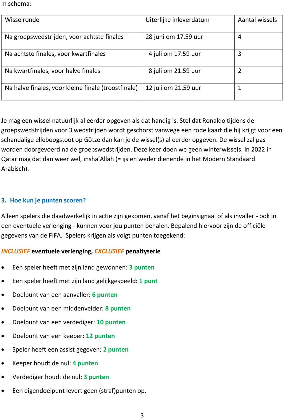 59 uur 1 Je mag een wissel natuurlijk al eerder opgeven als dat handig is.