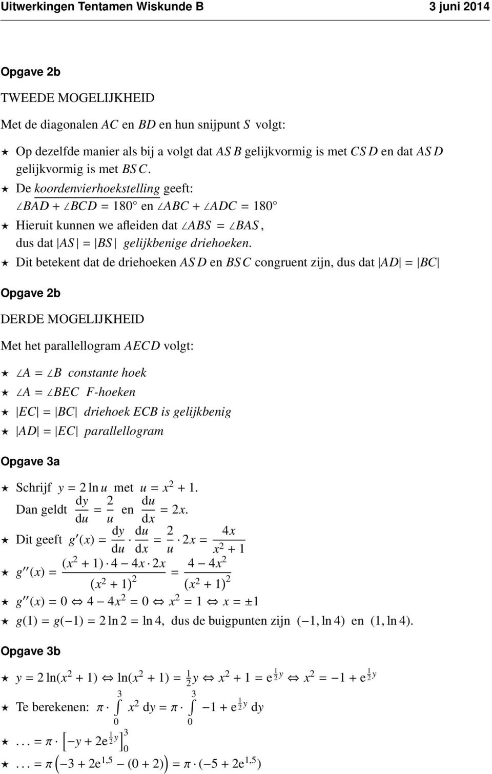 Dit betekent dat de driehoeken AS D en BS C congruent zijn, dus dat AD = BC Opgave b DERDE MOGELIJKHEID Met het parallellogram AECD volgt: A = B constante hoek A = BEC F-hoeken EC = BC driehoek ECB