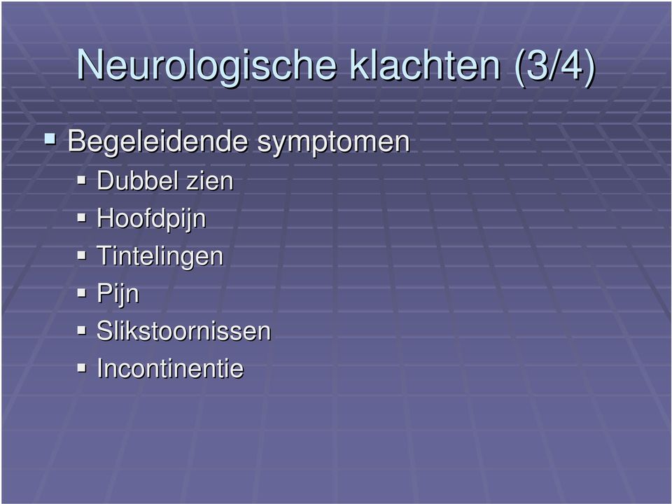 zien Hoofdpijn Tintelingen