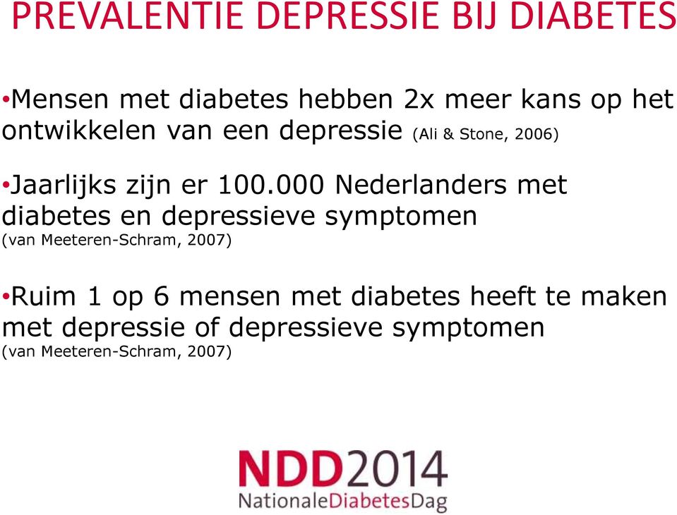 000 Nederlanders met diabetes en depressieve symptomen (van Meeteren-Schram, 2007) Ruim