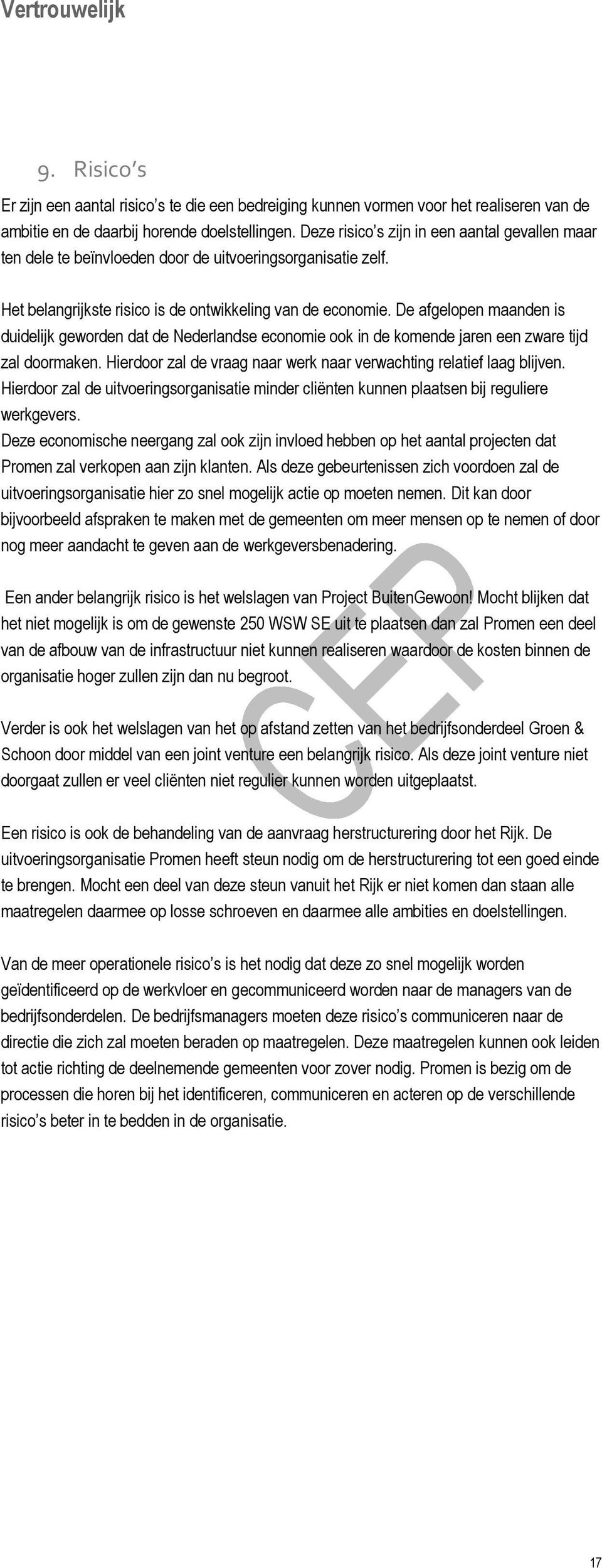 De afgelopen maanden is duidelijk geworden dat de Nederlandse economie ook in de komende jaren een zware tijd zal doormaken. Hierdoor zal de vraag naar werk naar verwachting relatief laag blijven.