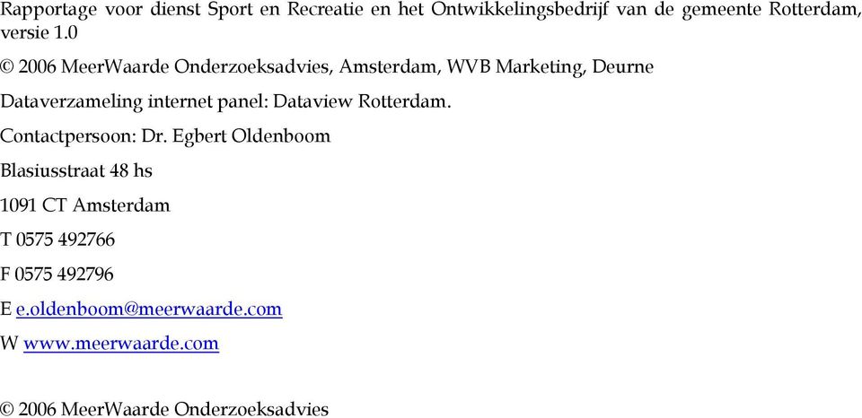 Dataview Rotterdam. Contactpersoon: Dr.