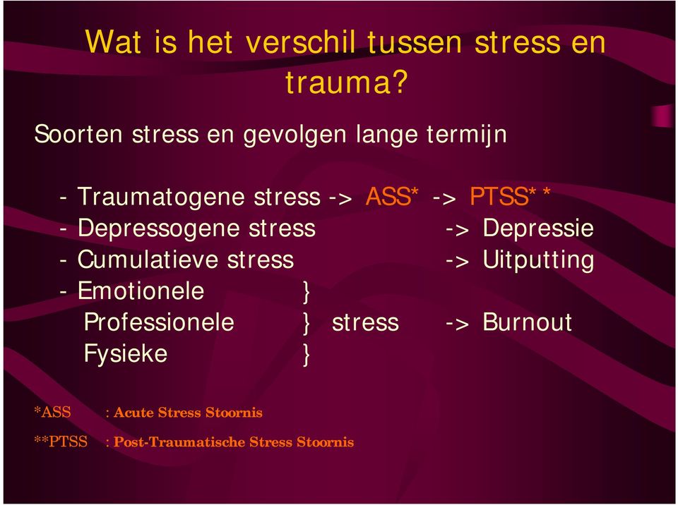 -Depressogene stress -> Depressie -Cumulatieve stress -> Uitputting -Emotionele