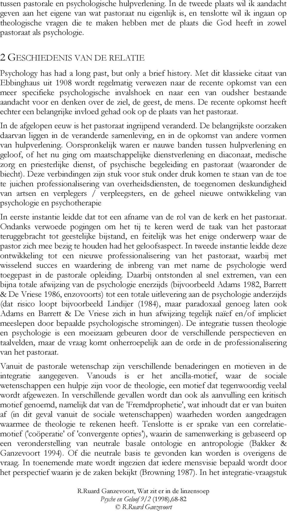 pastoraat als psychologie. 2 GESCHIEDENIS VAN DE RELATIE Psychology has had a long past, but only a brief history.