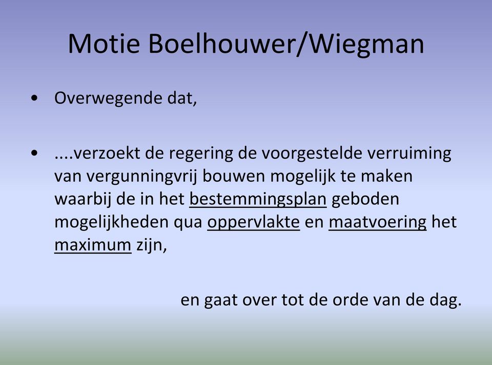 bouwen mogelijk te maken waarbij de in het bestemmingsplan geboden