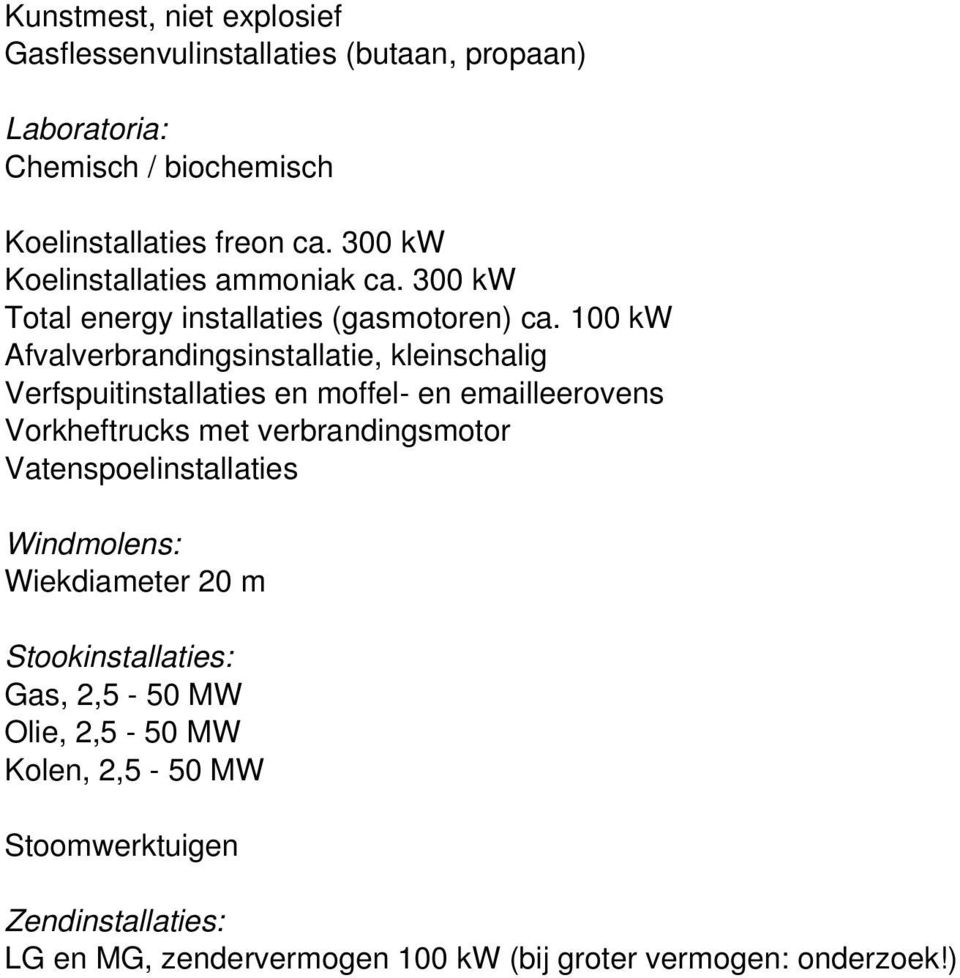 100 kw Afvalverbrandingsinstallatie, kleinschalig Verfspuitinstallaties en moffel- en emailleerovens Vorkheftrucks met verbrandingsmotor