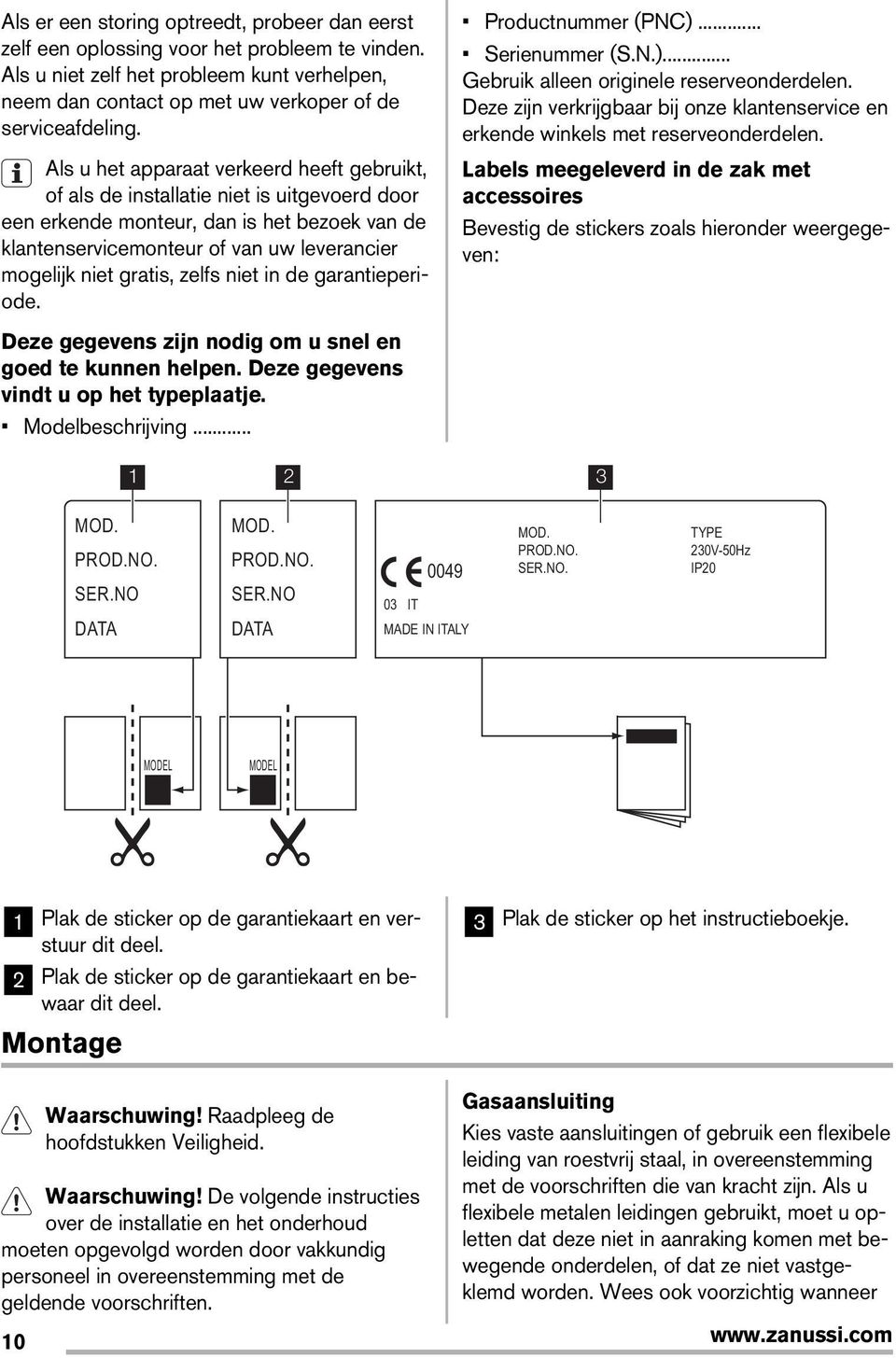 gratis, zelfs niet in de garantieperiode. Productnummer (PNC)... Serienummer (S.N.)... Gebruik alleen originele reserveonderdelen.