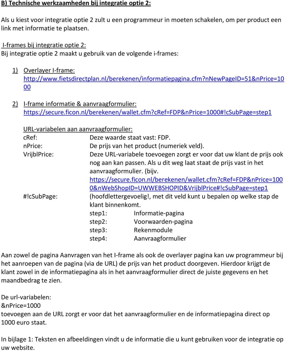 nnewpageid=51&nprice=10 00 2) I frame informatie & aanvraagformulier: https://secure.ficon.nl/berekenen/wallet.cfm?cref=fdp&nprice=1000#!