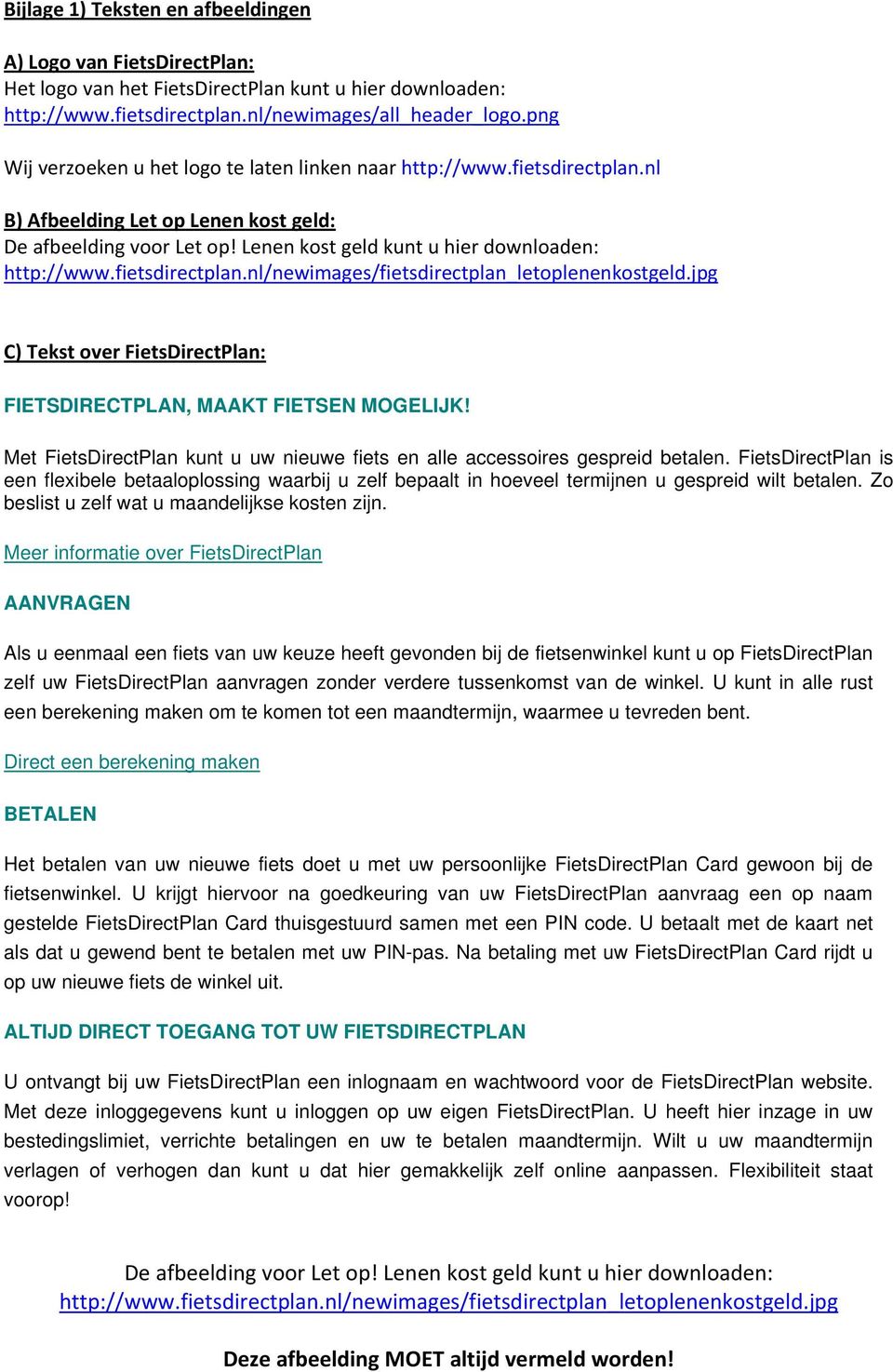 fietsdirectplan.nl/newimages/fietsdirectplan_letoplenenkostgeld.jpg C) Tekst over FietsDirectPlan: FIETSDIRECTPLAN, MAAKT FIETSEN MOGELIJK!